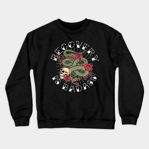 Sobriety Gift Recovery is Badass Tattoo Snake & Skull Crewneck Sweatshirt by August Design